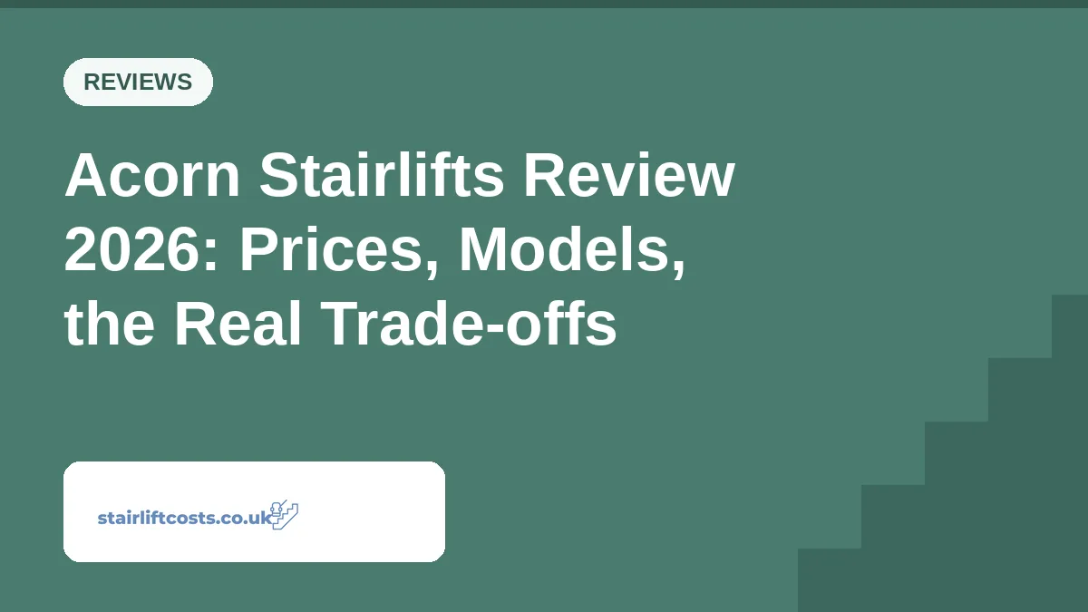 Acorn Stairlifts Review 2026: Prices, Models, the Real Trade-offs Acorn Stairlifts Review 2026: Prices, Models, the Real Trade-offs | stairliftcosts.co.uk