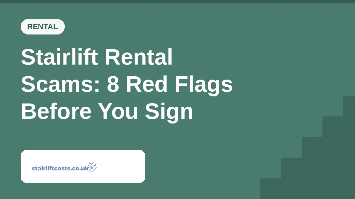 Stairlift Rental Scams: 8 Red Flags Before You Sign Stairlift Rental Scams: 8 Red Flags Before You Sign | stairliftcosts.co.uk