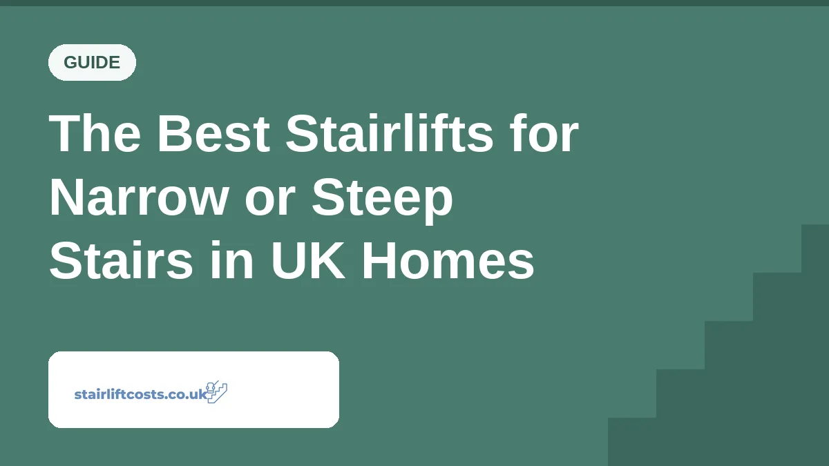 The Best Stairlifts for Narrow or Steep Stairs in UK Homes The Best Stairlifts for Narrow or Steep Stairs in UK Homes | stairliftcosts.co.uk