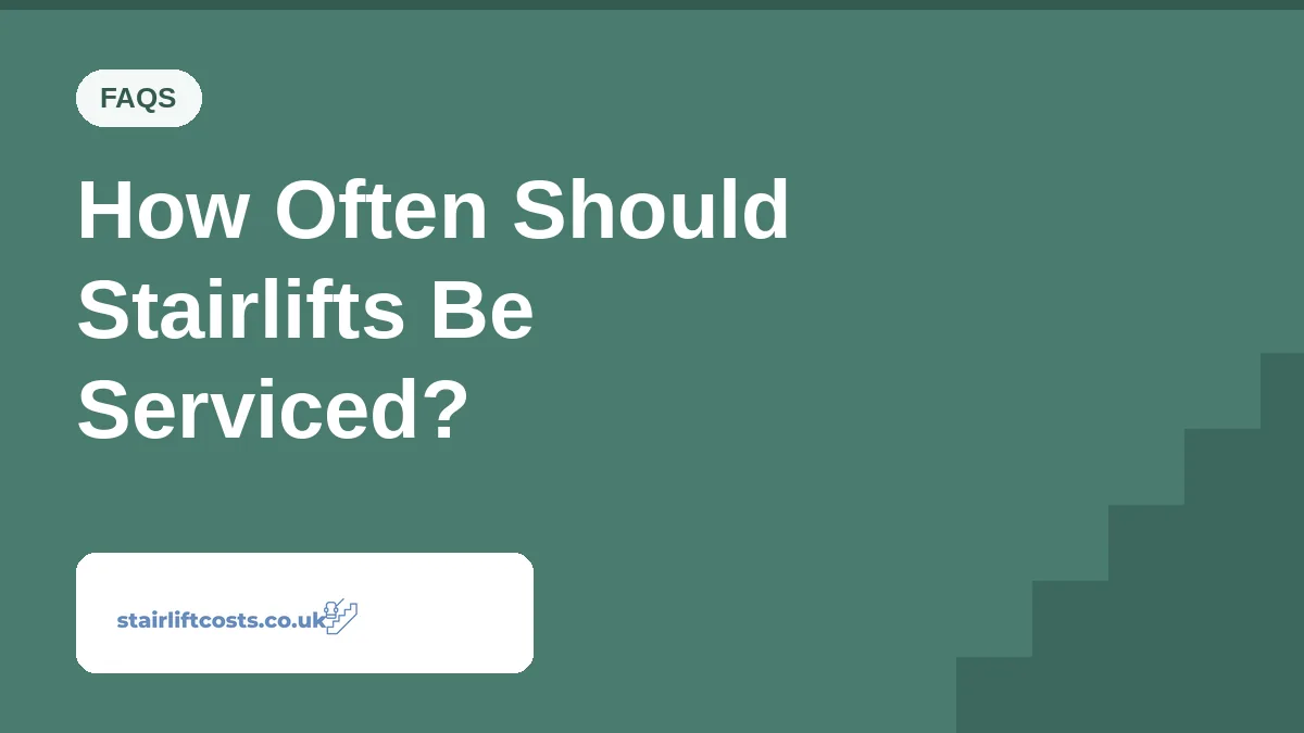 How Often Should Stairlifts Be Serviced? How Often Should Stairlifts Be Serviced? | stairliftcosts.co.uk