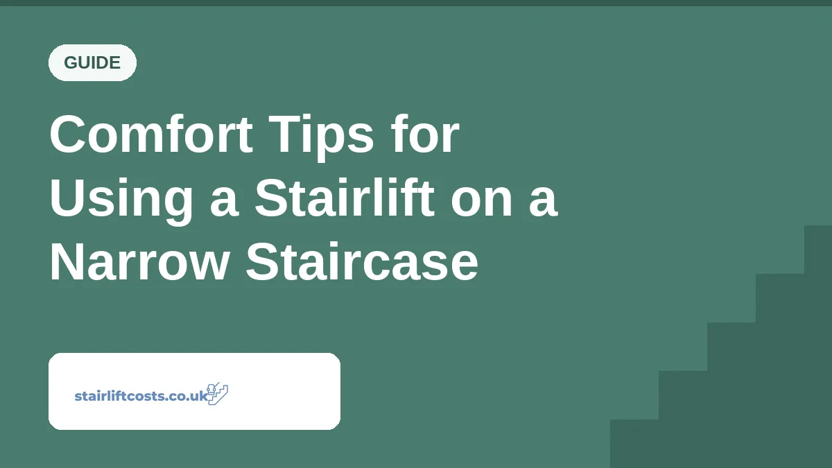 Comfort Tips for Using a Stairlift on a Narrow Staircase Comfort Tips for Using a Stairlift on a Narrow Staircase | stairliftcosts.co.uk