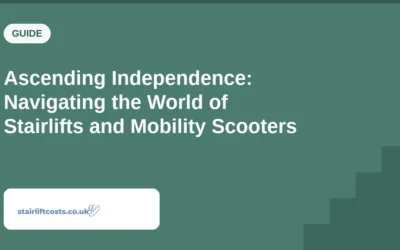 Ascending Independence: Navigating the World of Stairlifts and Mobility Scooters