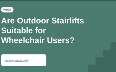 Are Outdoor Stairlifts Suitable for Wheelchair Users?