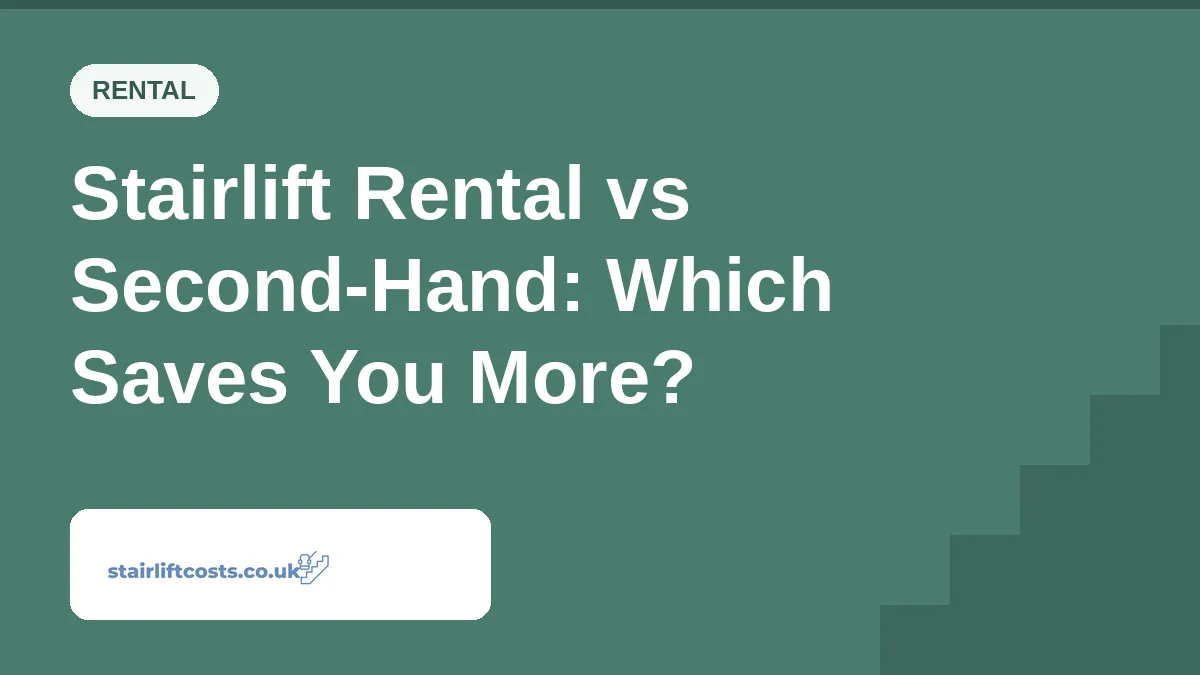 Stairlift Rental vs Second-Hand: Which Saves You More? Stairlift Rental vs Second-Hand: Which Saves You More? | stairliftcosts.co.uk