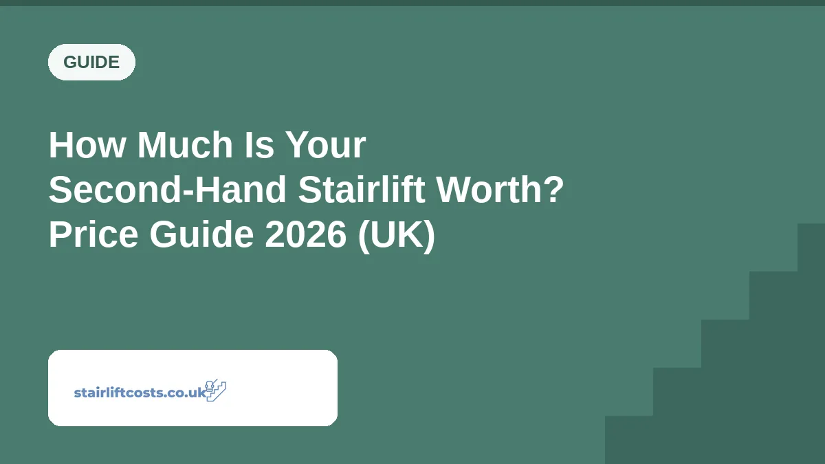 How Much Is Your Second-Hand Stairlift Worth? Price Guide 2026 (UK) How Much Is Your Second-Hand Stairlift Worth? Price Guide 2026 (UK) | stairliftcosts.co.uk