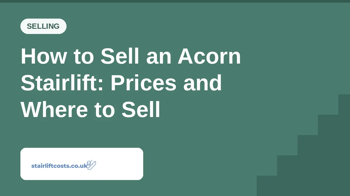 How to Sell an Acorn Stairlift: Prices and Where to Sell How to Sell an Acorn Stairlift: Prices and Where to Sell | stairliftcosts.co.uk