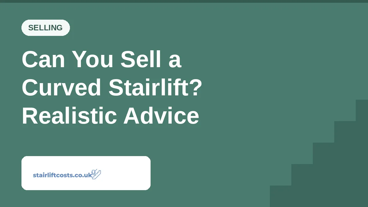 Can You Sell a Curved Stairlift? Realistic Advice Can You Sell a Curved Stairlift? Realistic Advice | stairliftcosts.co.uk