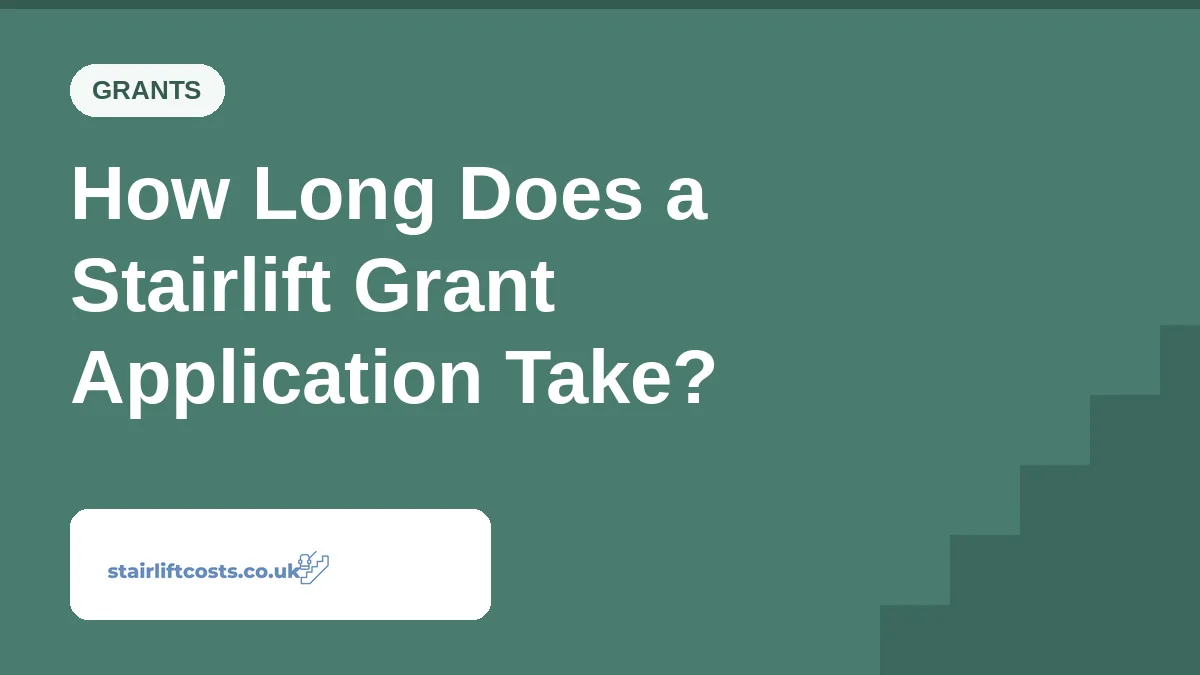 How Long Does a Stairlift Grant Application Take? How Long Does a Stairlift Grant Application Take? | stairliftcosts.co.uk