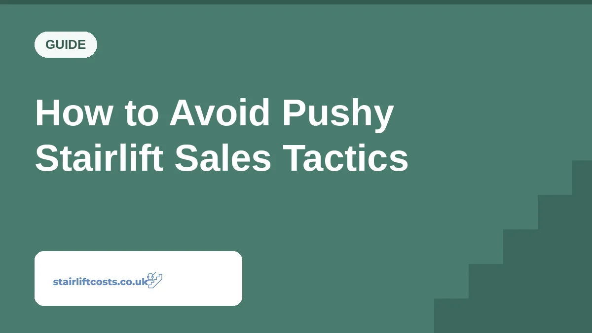 How to Avoid Pushy Stairlift Sales Tactics How to Avoid Pushy Stairlift Sales Tactics | stairliftcosts.co.uk