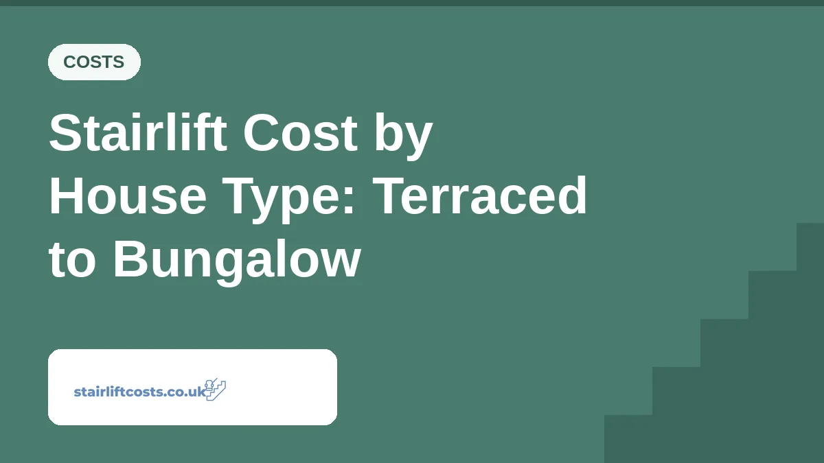 Stairlift Cost by House Type: Terraced to Bungalow Stairlift Cost by House Type: Terraced to Bungalow | stairliftcosts.co.uk