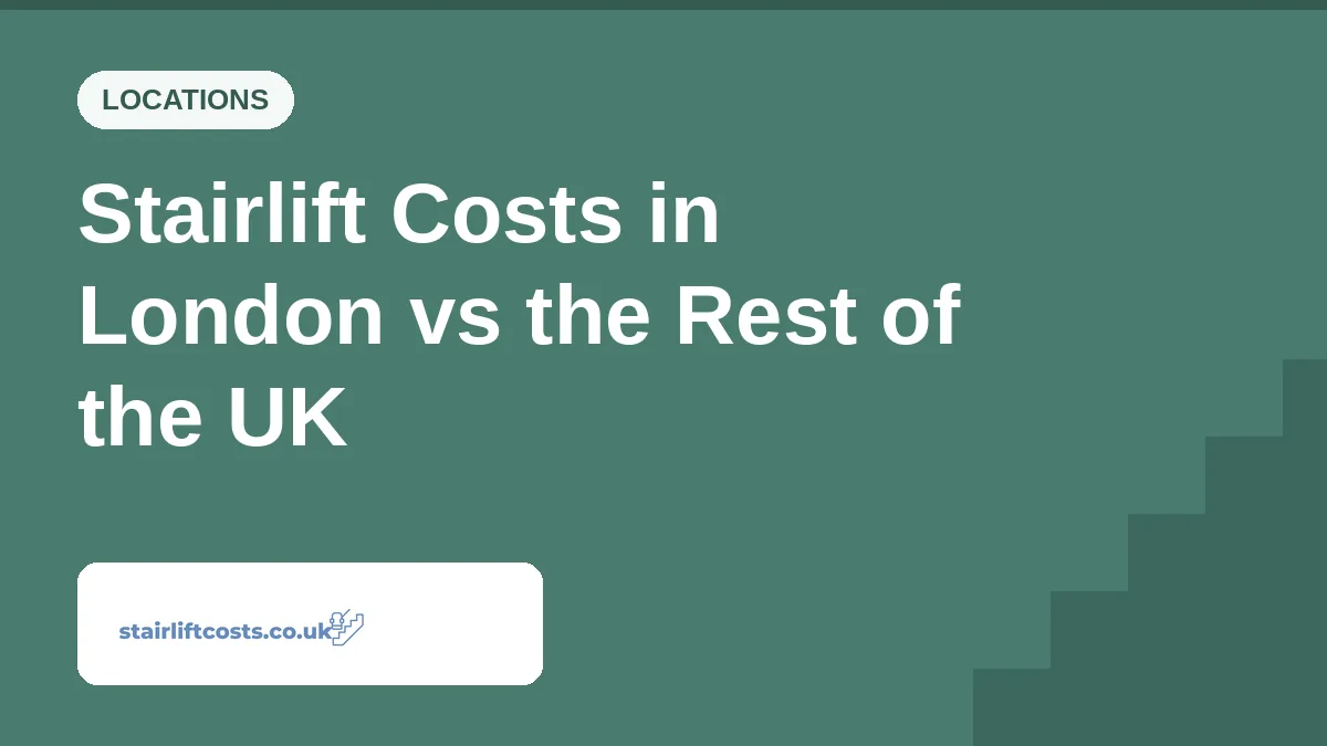 Stairlift Costs in London vs the Rest of the UK Stairlift Costs in London vs the Rest of the UK | stairliftcosts.co.uk