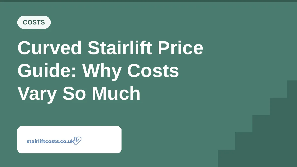 Curved Stairlift Price Guide: Why Costs Vary So Much | stairliftcosts.co.uk