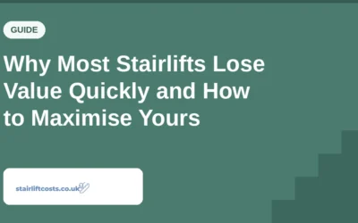 Why Most Stairlifts Lose Value Quickly and How to Maximise Yours