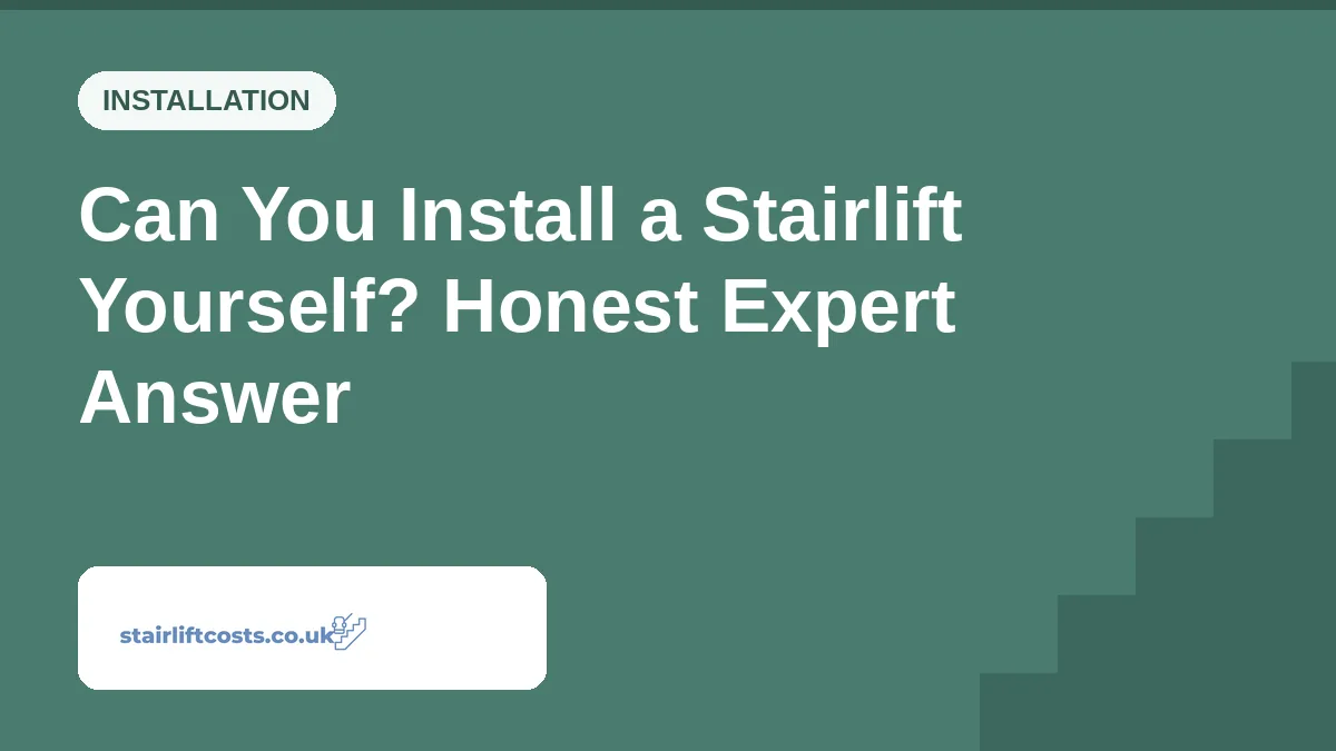 Can You Install a Stairlift Yourself? Honest Expert Answer | stairliftcosts.co.uk