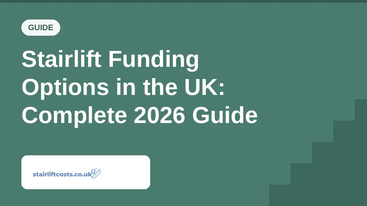 Stairlift Funding Options in the UK: Complete 2026 Guide Stairlift Funding Options in the UK: Complete 2026 Guide | stairliftcosts.co.uk