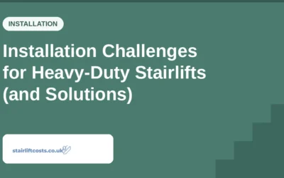 Installation Challenges for Heavy-Duty Stairlifts (and Solutions)