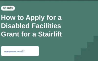 How to Apply for a Disabled Facilities Grant for a Stairlift