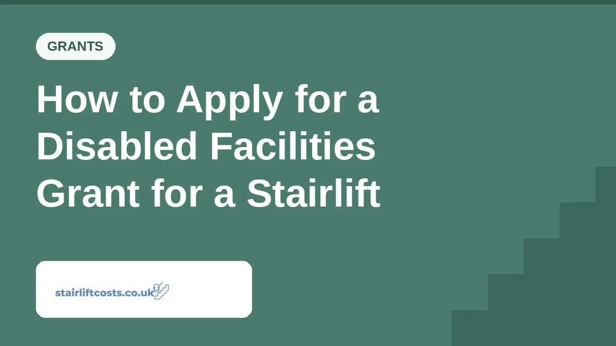 How to Apply for a Disabled Facilities Grant for a Stairlift How to Apply for a Disabled Facilities Grant for a Stairlift | stairliftcosts.co.uk