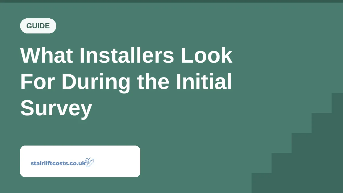 What Installers Look For During the Initial Survey What Installers Look For During the Initial Survey | stairliftcosts.co.uk