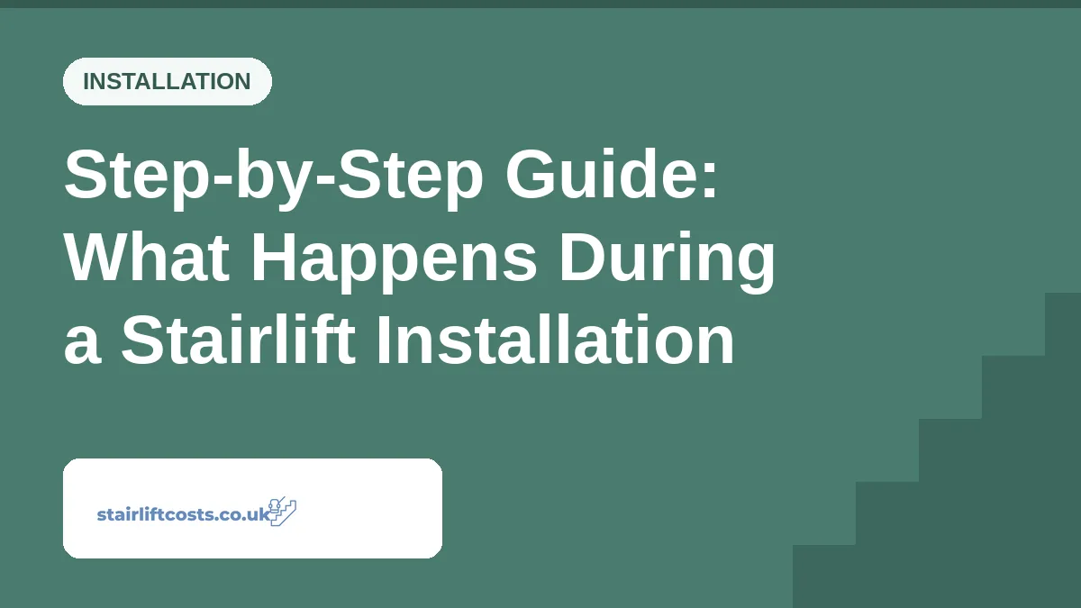 Step-by-Step Guide: What Happens During a Stairlift Installation Step-by-Step Guide: What Happens During a Stairlift Installation | stairliftcosts.co.uk