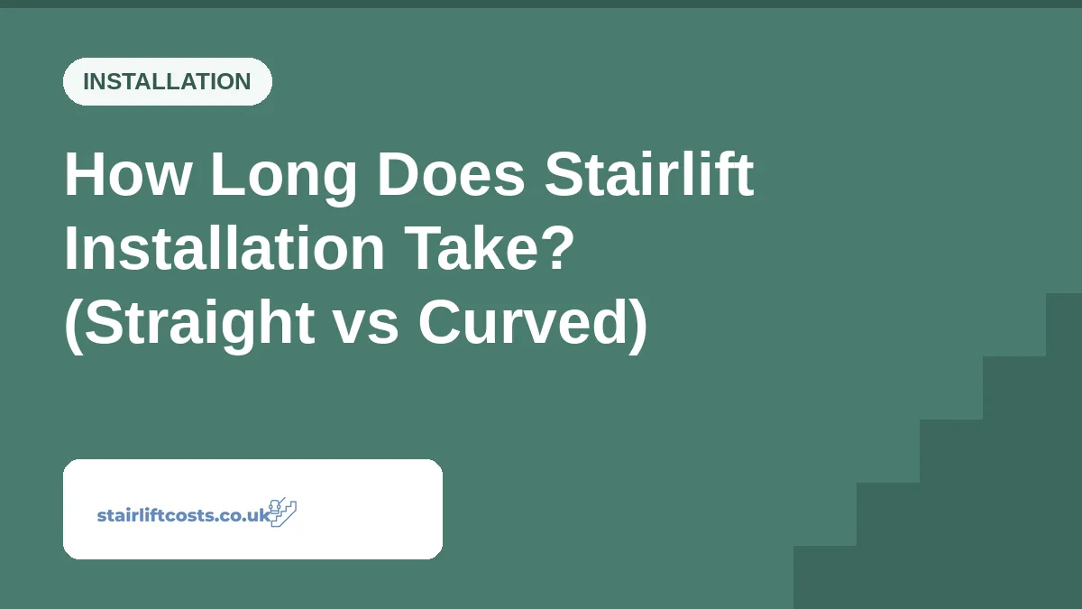 How Long Does Stairlift Installation Take? (Straight vs Curved) How Long Does Stairlift Installation Take? (Straight vs Curved) | stairliftcosts.co.uk