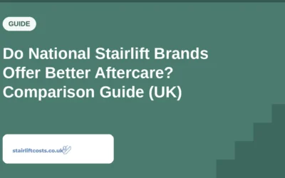 Do National Stairlift Brands Offer Better Aftercare? Comparison Guide (UK)