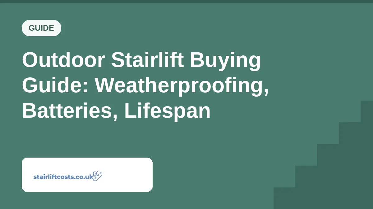 Outdoor Stairlift Buying Guide: Weatherproofing, Batteries, Lifespan Outdoor Stairlift Buying Guide: Weatherproofing, Batteries, Lifespan | stairliftcosts.co.uk