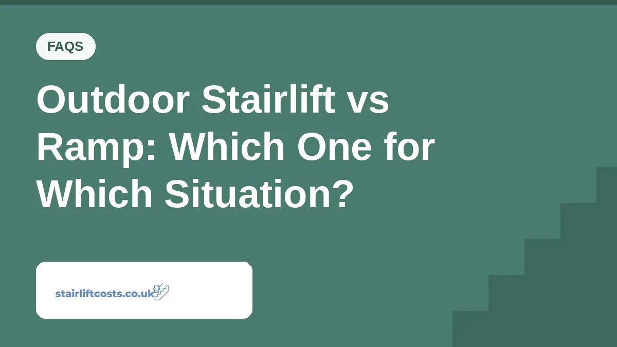 Outdoor Stairlift vs Ramp: Which One for Which Situation? Outdoor Stairlift vs Ramp: Which One for Which Situation? | stairliftcosts.co.uk