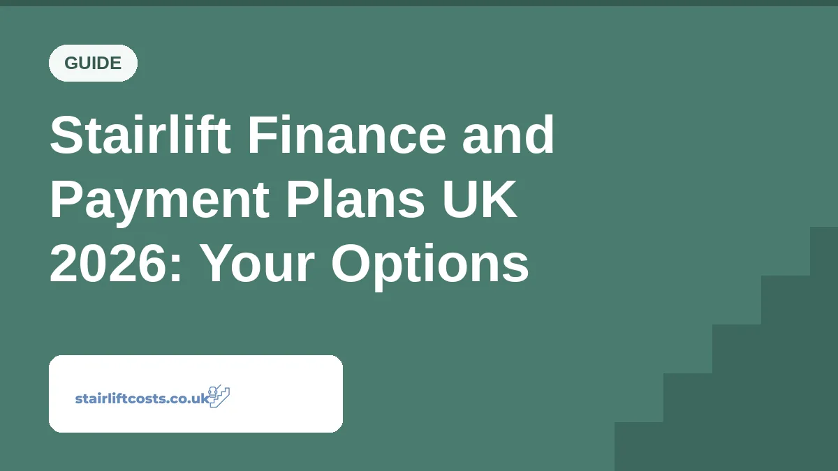 Stairlift Finance and Payment Plans UK 2026: Your Options Stairlift Finance and Payment Plans UK 2026: Your Options | stairliftcosts.co.uk