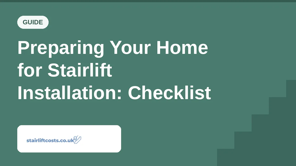 Preparing Your Home for Stairlift Installation: Checklist Preparing Your Home for Stairlift Installation: Checklist | stairliftcosts.co.uk