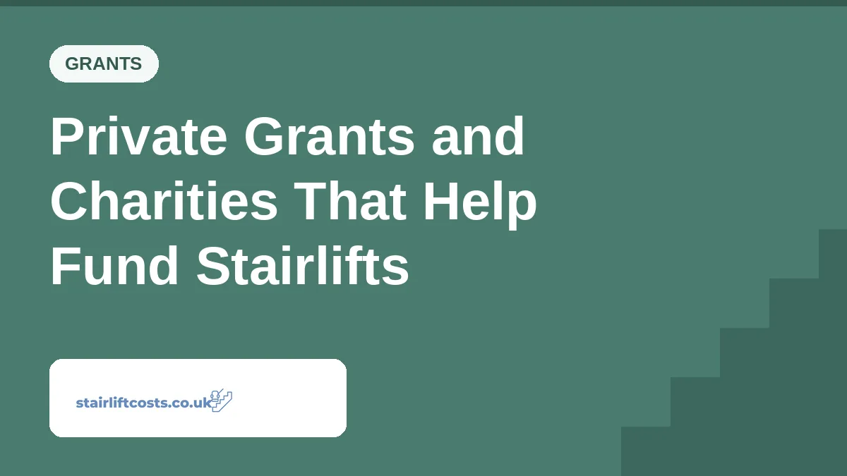 Private Grants and Charities That Help Fund Stairlifts Private Grants and Charities That Help Fund Stairlifts | stairliftcosts.co.uk
