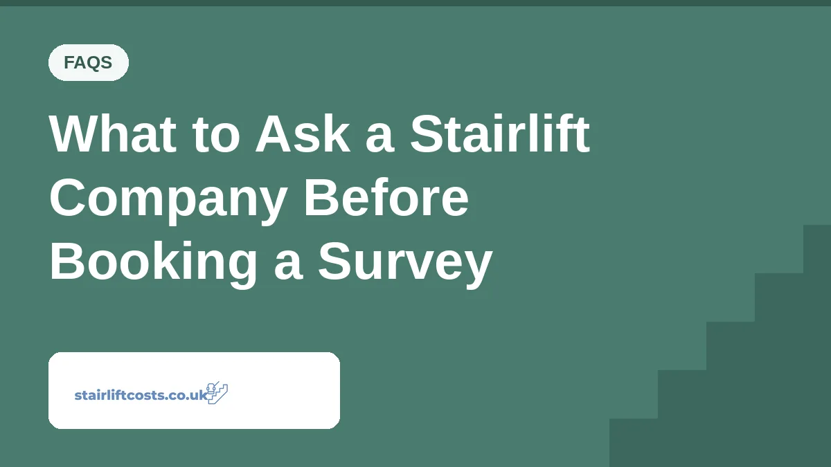What to Ask a Stairlift Company Before Booking a Survey What to Ask a Stairlift Company Before Booking a Survey | stairliftcosts.co.uk