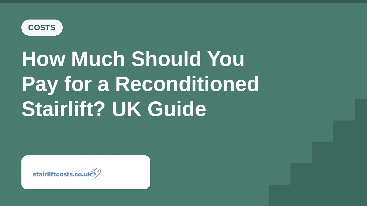 How Much Should You Pay for a Reconditioned Stairlift? UK Guide | stairliftcosts.co.uk