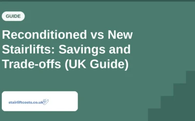 Reconditioned vs New Stairlifts: Savings and Trade-offs (UK Guide)