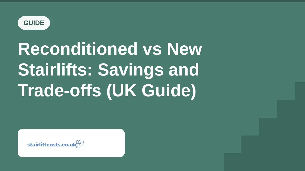 Reconditioned vs New Stairlifts: Savings and Trade-offs (UK Guide) Reconditioned vs New Stairlifts: Savings and Trade-offs (UK Guide) | stairliftcosts.co.uk