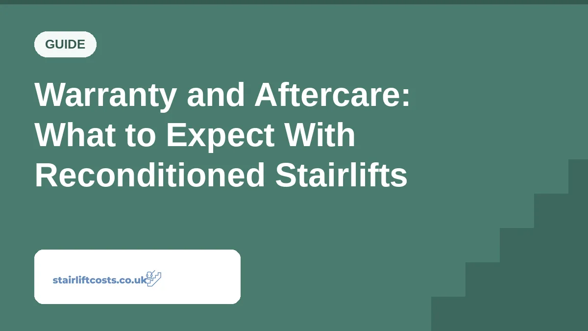 Warranty and Aftercare: What to Expect With Reconditioned Stairlifts | stairliftcosts.co.uk