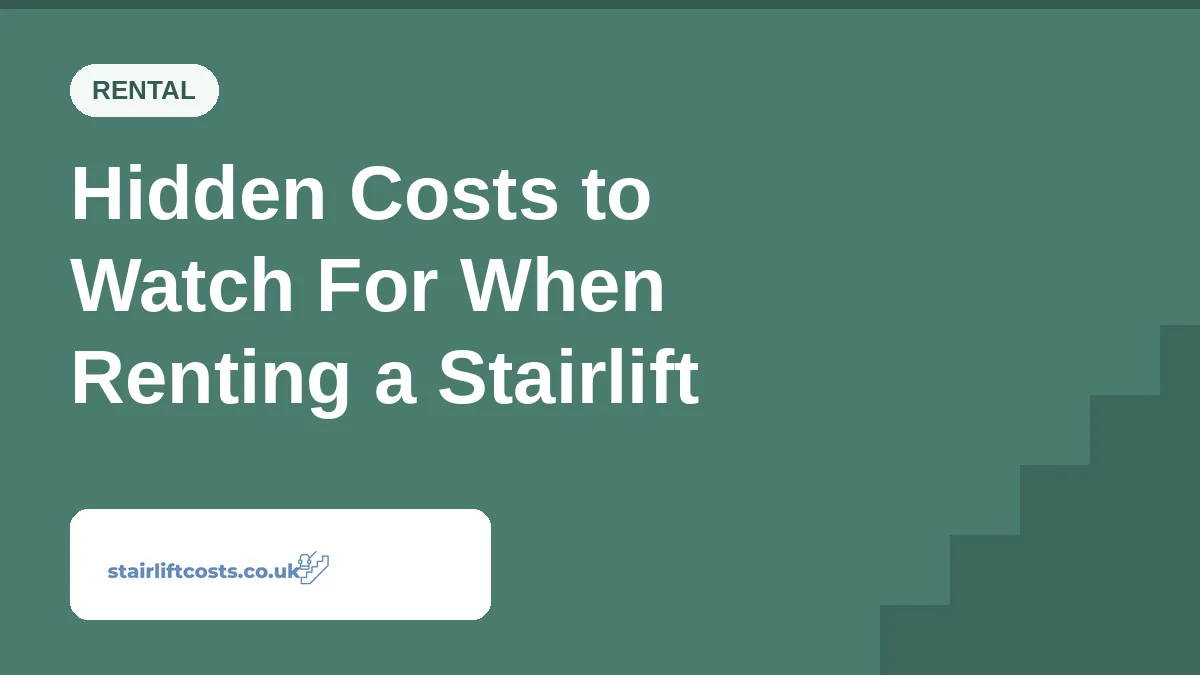 Hidden Costs to Watch For When Renting a Stairlift Hidden Costs to Watch For When Renting a Stairlift | stairliftcosts.co.uk