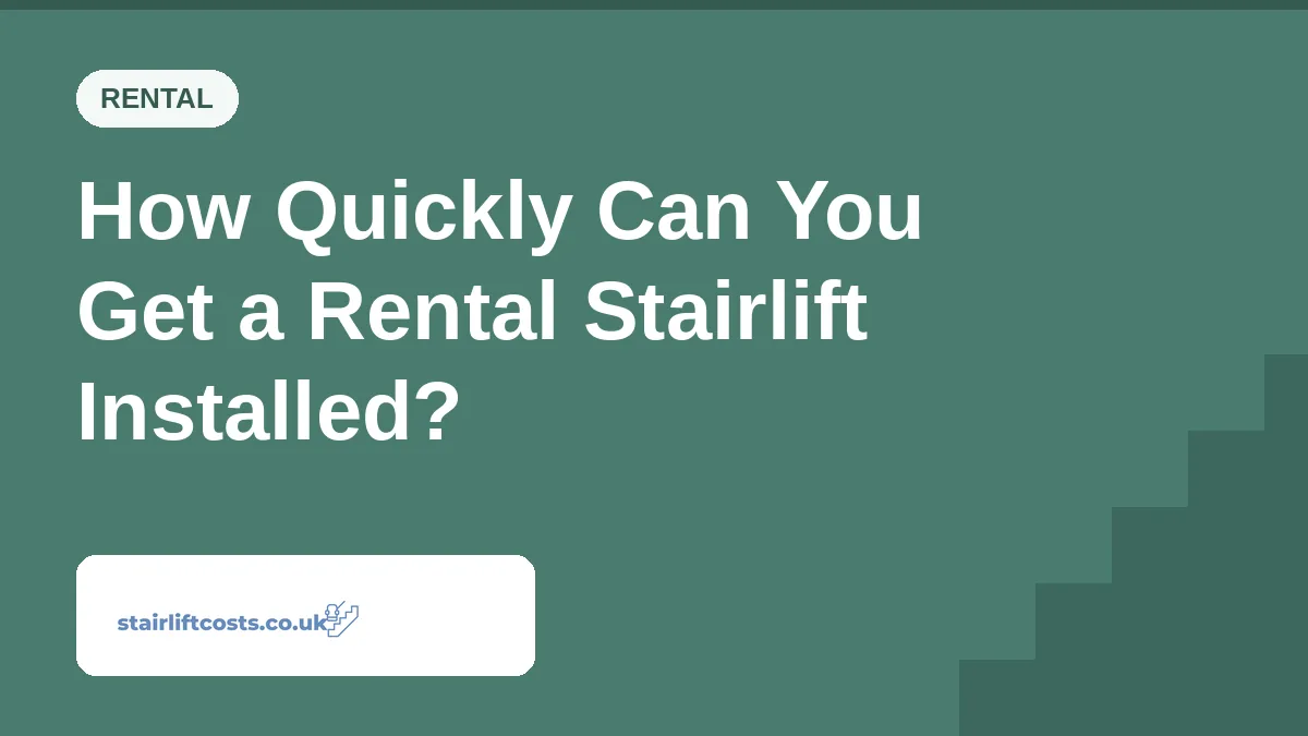 How Quickly Can You Get a Rental Stairlift Installed? How Quickly Can You Get a Rental Stairlift Installed? | stairliftcosts.co.uk