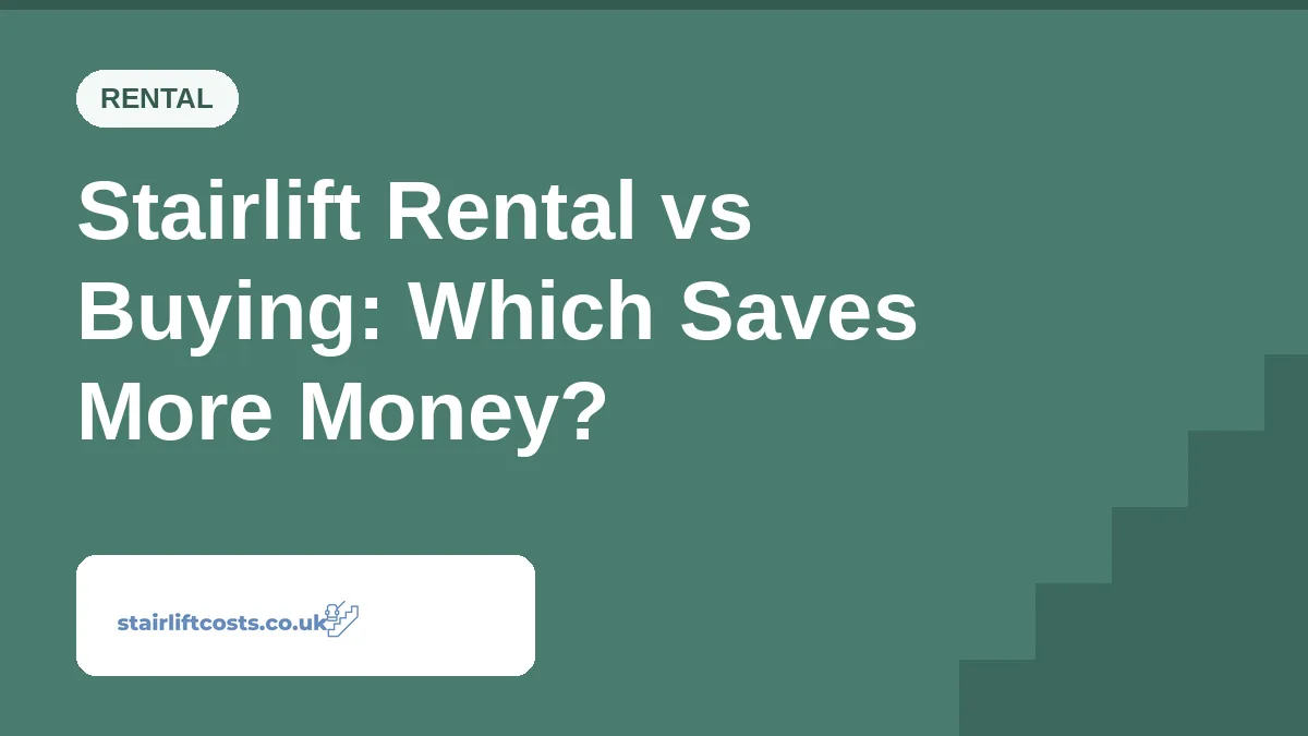 Stairlift Rental vs Buying: Which Saves More Money? | stairliftcosts.co.uk