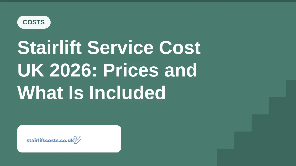 Stairlift Service Cost UK 2026: Prices and What Is Included Stairlift Service Cost UK 2026: Prices and What Is Included | stairliftcosts.co.uk