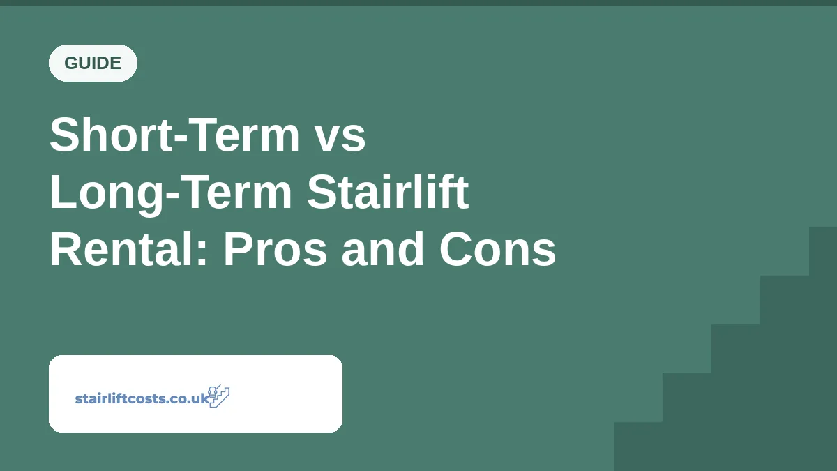 Short-Term vs Long-Term Stairlift Rental: Pros and Cons Short-Term vs Long-Term Stairlift Rental: Pros and Cons | stairliftcosts.co.uk