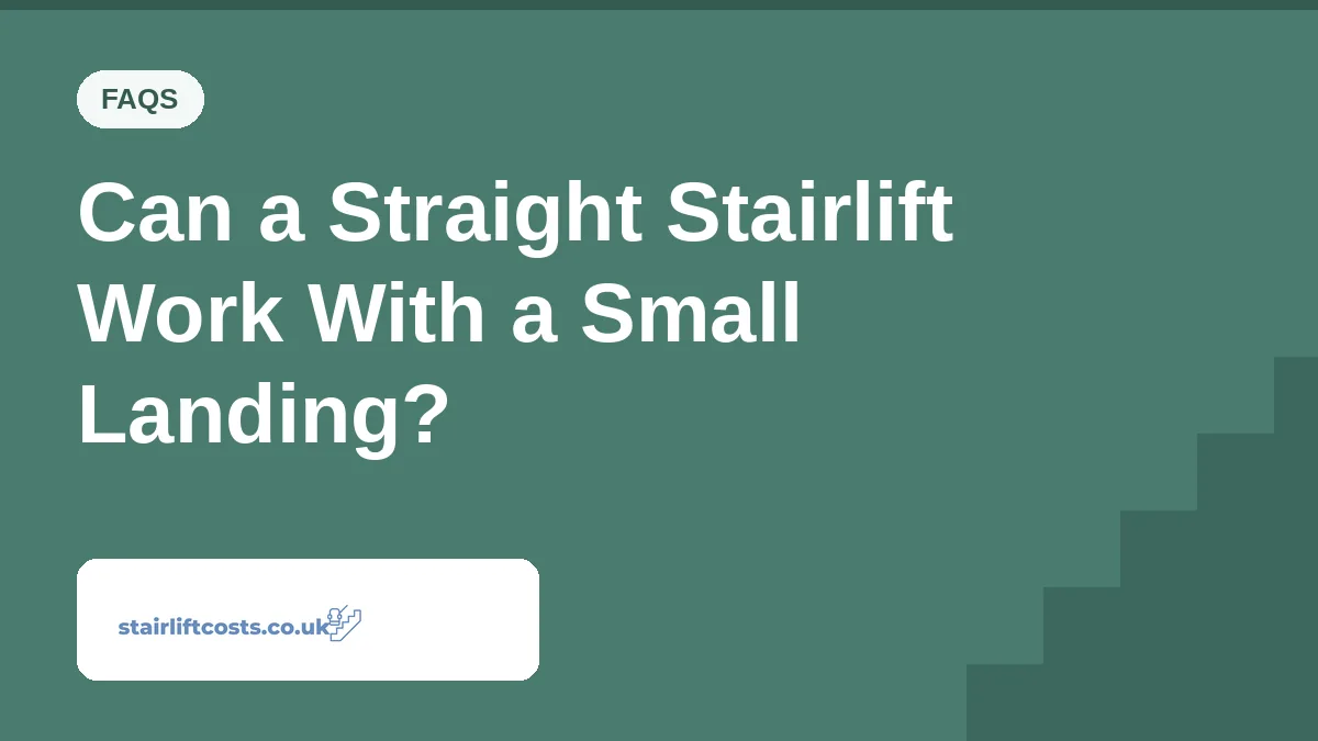 Can a Straight Stairlift Work With a Small Landing? | stairliftcosts.co.uk