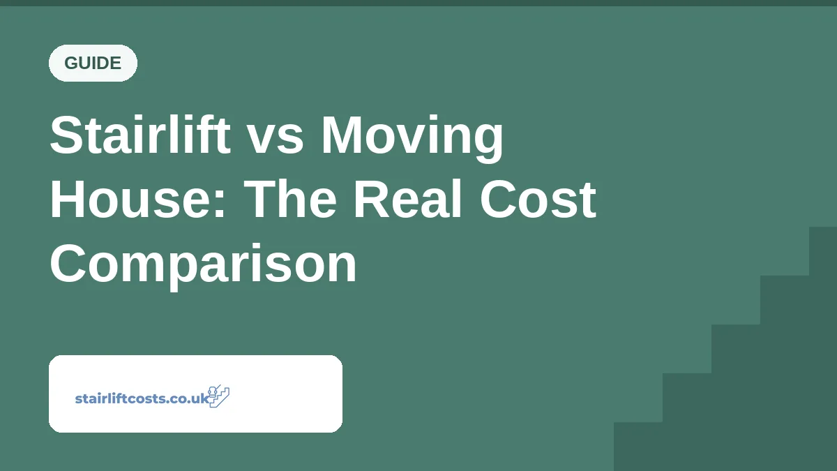 Stairlift vs Moving House: The Real Cost Comparison Stairlift vs Moving House: The Real Cost Comparison | stairliftcosts.co.uk