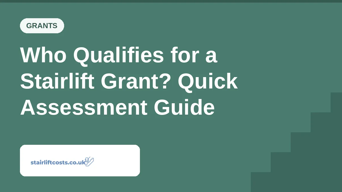Who Qualifies for a Stairlift Grant? Quick Assessment Guide Who Qualifies for a Stairlift Grant? Quick Assessment Guide | stairliftcosts.co.uk