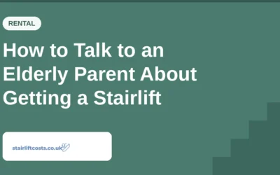 How to Talk to an Elderly Parent About Getting a Stairlift