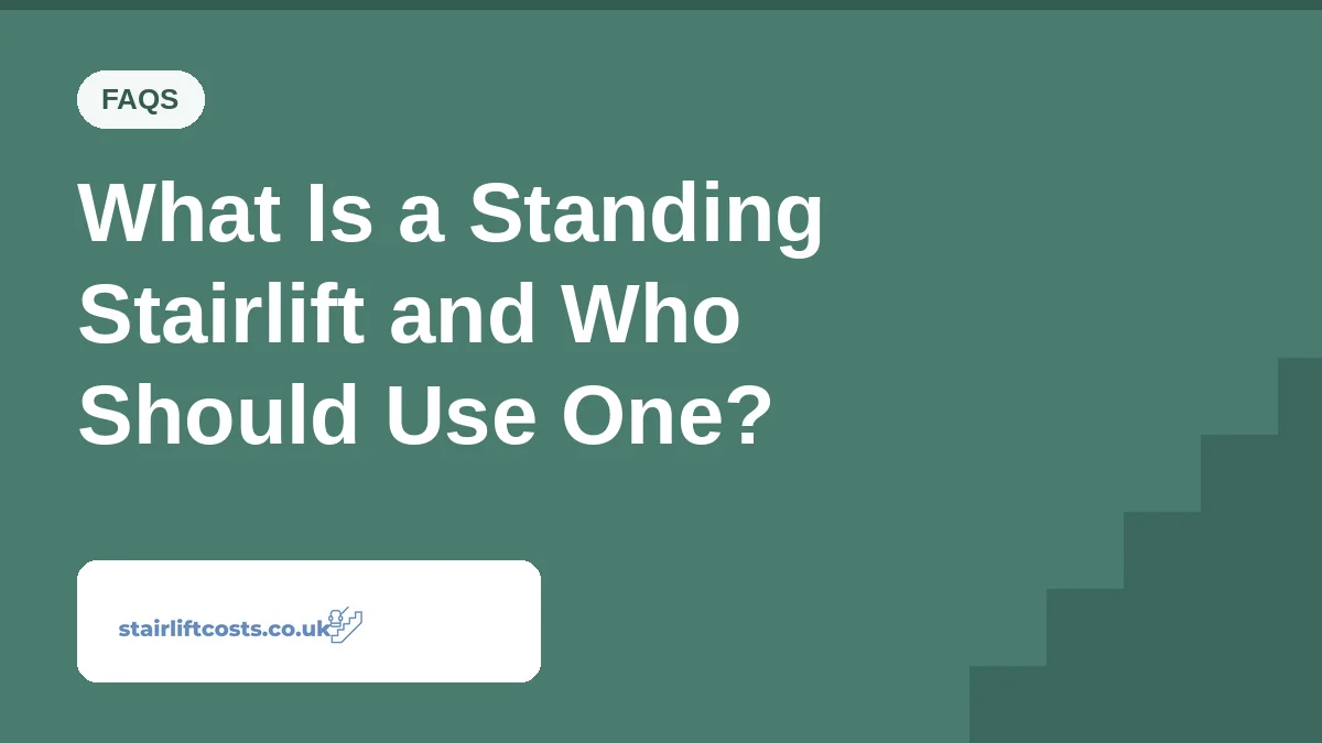 What Is a Standing Stairlift and Who Should Use One? What Is a Standing Stairlift and Who Should Use One? | stairliftcosts.co.uk