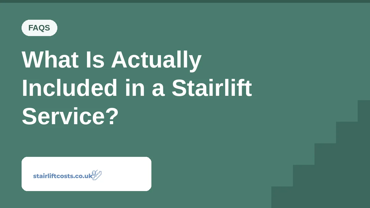 What Is Actually Included in a Stairlift Service? What Is Actually Included in a Stairlift Service? | stairliftcosts.co.uk