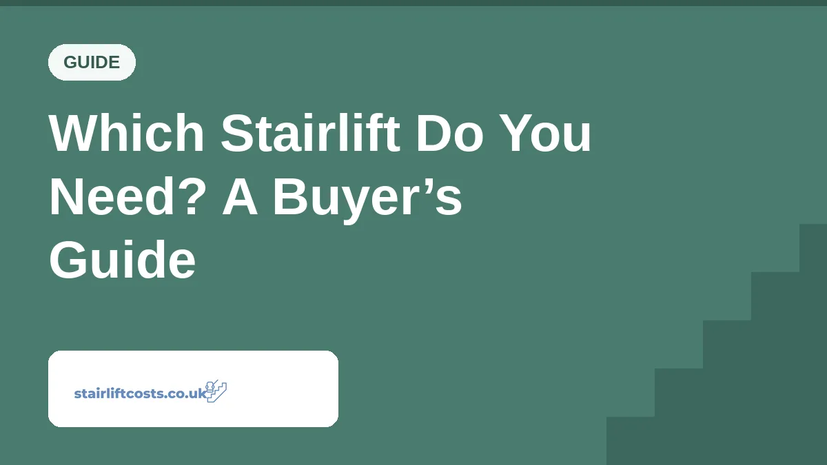Which Stairlift Do You Need? A Buyer’s Guide | stairliftcosts.co.uk