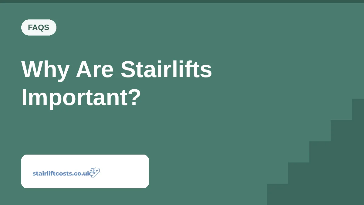 Why Are Stairlifts Important? | stairliftcosts.co.uk